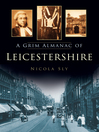 A Grim Almanac of Leicestershire by Nicola Sly eBook